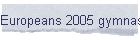 Europeans 2005 gymnastics