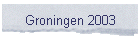 Groningen 2003