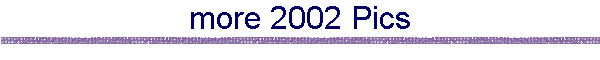 more 2002 Pics