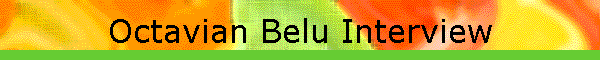 Octavian Belu Interview