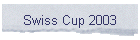 Swiss Cup 2003