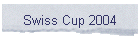 Swiss Cup 2004